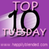 Top 10 Tuesdays Top 10 Tuesdays