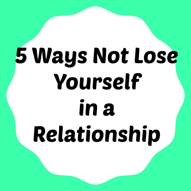 5 Ways to Not Lose Yourself in a Relationship