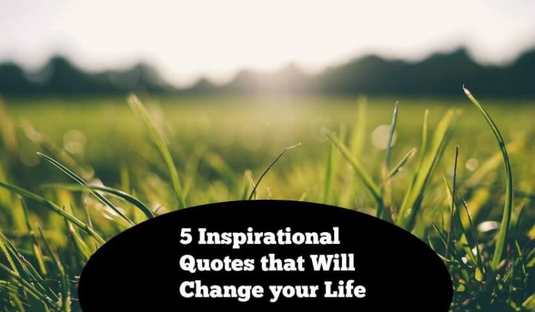 {Positive Lifestyle} 5 Inspirational Quotes that Will Change your Life