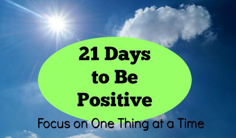 21 Days to Be Positive – Take One Thing at a Time