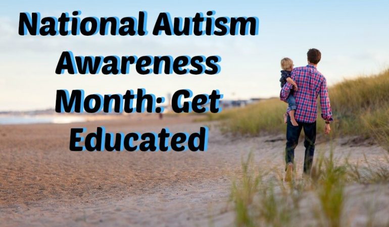National Autism Awareness Month: Get Educated