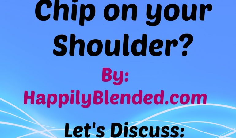 Do you have a Chip on your Shoulder?