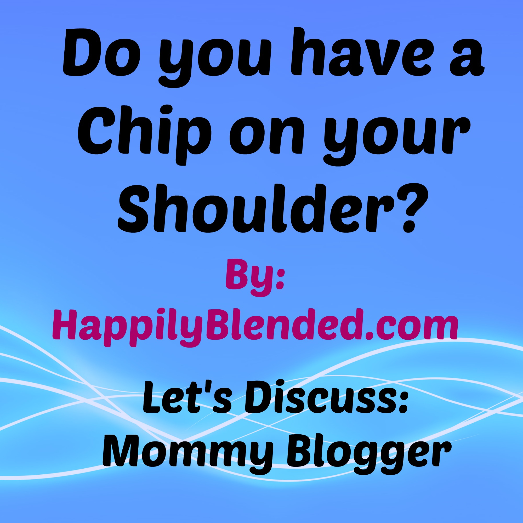Do you have a Chip on your Shoulder?