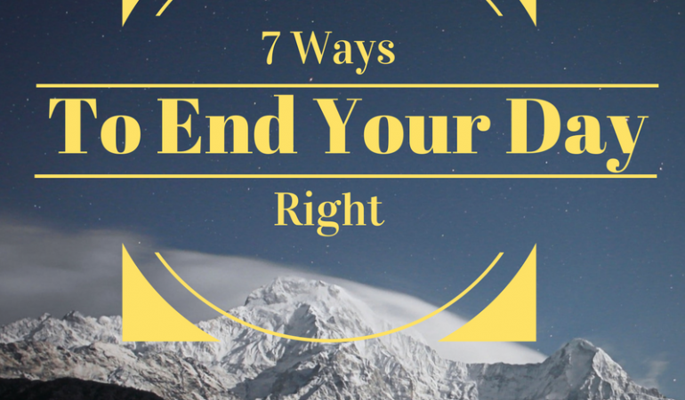 7 Ways to End your Day Right