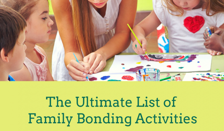 The Ultimate List of Family Bonding Activities