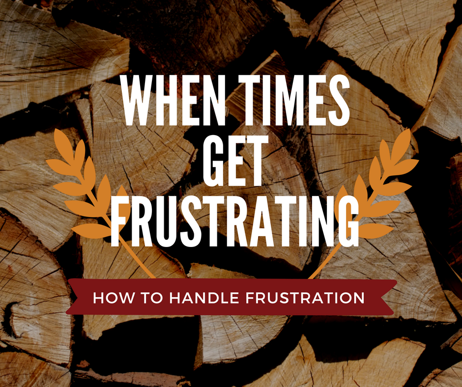 How to Handle Frustrated Times