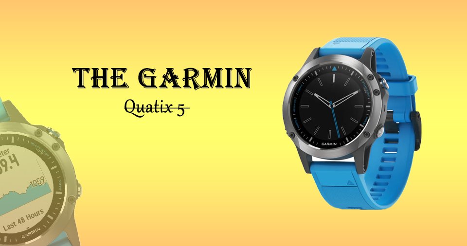 The Garmin Quatix 5